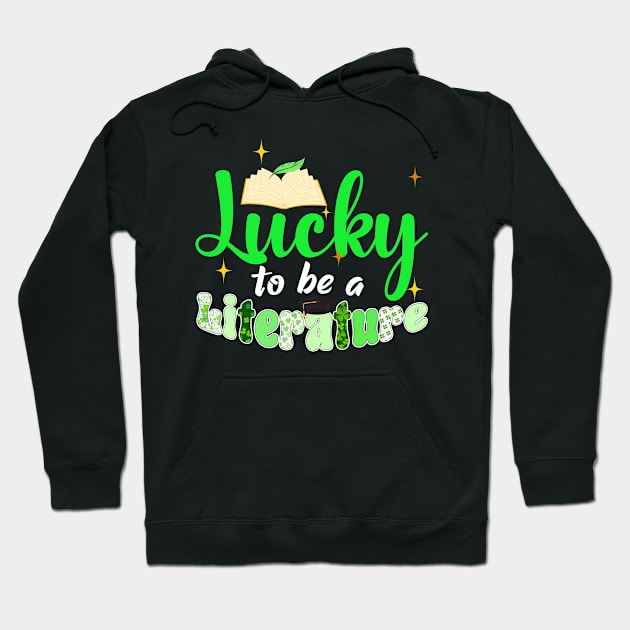 Lucky To Be A Literature St. Patrick's Day Hoodie by NatalitaJK